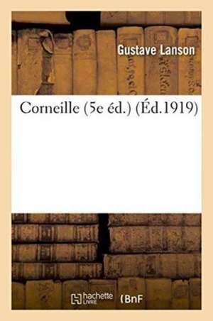 Corneille 5e Éd. de Gustave Lanson