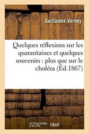 Quelques Réflexions Sur Les Quarantaines Et Quelques Souvenirs Plus Que Sur Le Choléra de Marguerite D' Angoulême