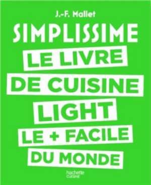 Simplissime. Le livre de cuisine light le + facile du monde de Jean-François Mallet