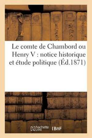 Le Comte de Chambord Ou Henry V