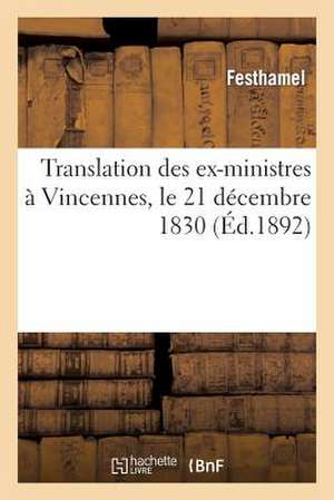 Translation Des Ex-Ministres a Vincennes, Le 21 Decembre 1830 de Festhamel