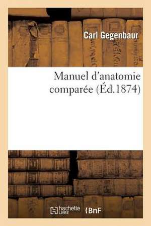 Manuel D'Anatomie Comparee de Gegenbaur-C