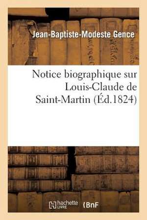 Notice Biographique Sur Louis-Claude de Saint-Martin de Gence-J-B-M