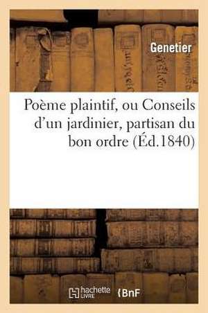 Poeme Plaintif, Ou Conseils D'Un Jardinier, Partisan Du Bon Ordre de Genetier