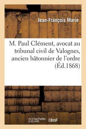 M. Paul Clement, Avocat Au Tribunal Civil de Valognes, Ancien Batonnier de L'Ordre