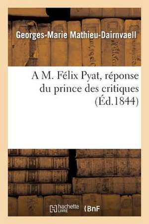 A M. Felix Pyat, Reponse Du Prince Des Critiques