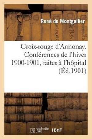 Croix-Rouge D'Annonay. Conferences de L'Hiver 1900-1901, Faites A L'Hopital