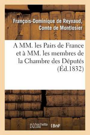 A MM. Les Pairs de France Et a MM. Les Membres de La Chambre Des Deputes