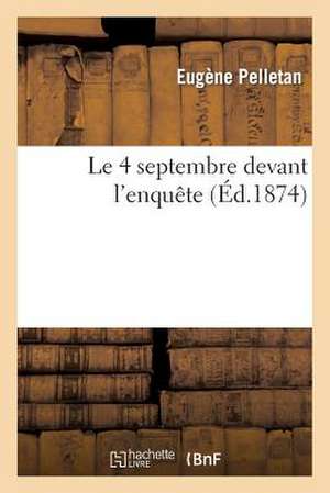 Le 4 septembre devant l'enquête de Tbd