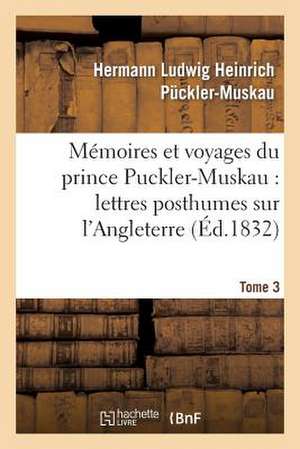 Memoires Et Voyages Du Prince Puckler-Muskau