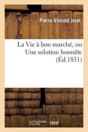 La Vie a Bon Marche, Ou Une Solution Honnete