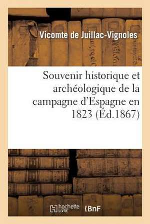 Souvenir Historique Et Archeologique de La Campagne D'Espagne En 1823