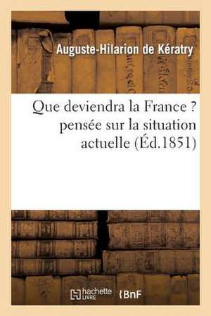 Que Deviendra La France ? Pensee Sur La Situation Actuelle