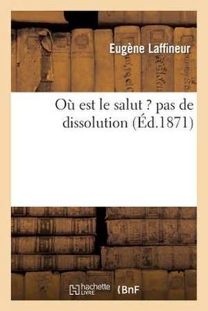 Où est le salut ? pas de dissolution de Eugène Laffineur