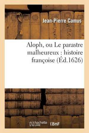 Aloph, Ou Le Parastre Malheureux