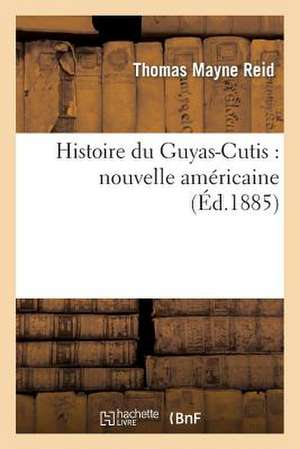 Histoire Du Guyas-Cutis