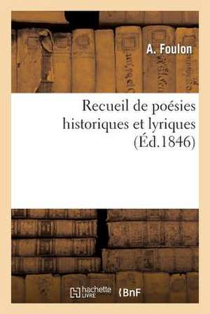 Recueil de Poesies Historiques Et Lyriques