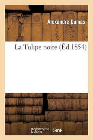 La Tulipe Noire de Alexandre Dumas