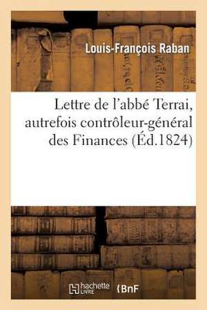 Lettre de L'Abbe Terrai, Autrefois Controleur-General Des Finances