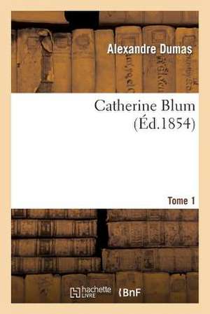 Catherine Blum. Tome 1