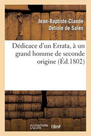 Dedicace D'Un Errata, a Un Grand Homme de Seconde Origine