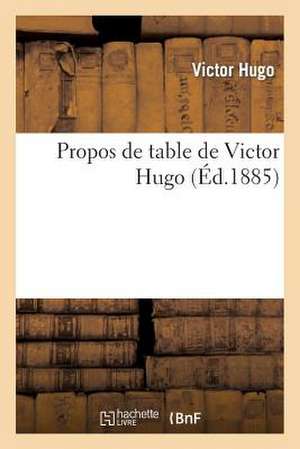 Propos de Table de Victor Hugo