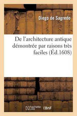 de L'Architecture Antique Demonstree Par Raisons Tres Faciles