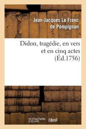 Didon, Tragedie, En Vers Et En Cinq Actes