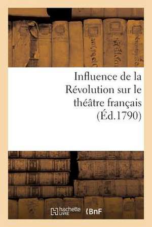 Influence de La Revolution Sur Le Theatre Francais