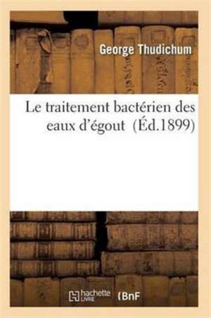 Le Traitement Bactérien Des Eaux d'Égout de Thudichum-G