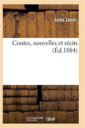 Contes, Nouvelles Et Récits de Jules Gabriel Janin