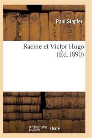 Racine Et Victor Hugo 3e Édition de Stapfer-P