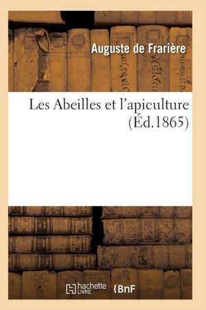 Les Abeilles Et l'Apiculture de de Frariere-A