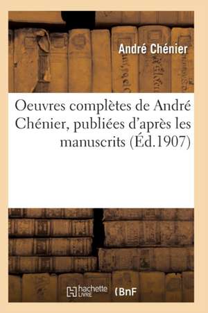 Oeuvres complètes de André Chénier de Tbd