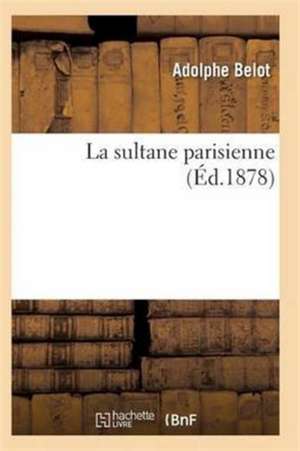 La sultane parisienne 7e éd de Belot-A