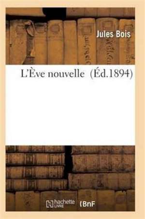 L'Ève Nouvelle de Bois-J