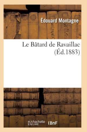 Le Bâtard de Ravaillac de Montagne-E