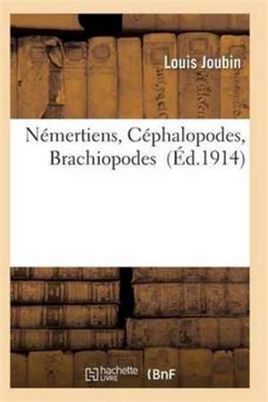 Némertiens, Céphalopodes, Brachiopodes de Joubin-L