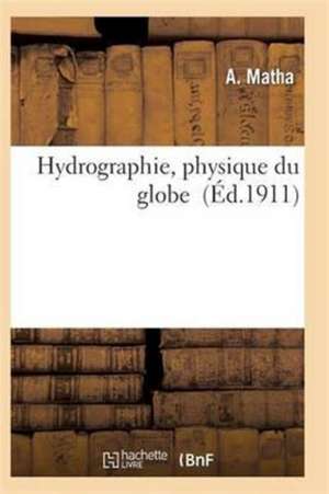 Hydrographie, Physique Du Globe de Matha-A