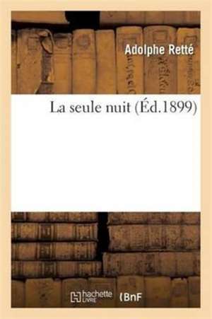 La Seule Nuit de Adolphe Retté