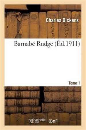 Barnabé Rudge Tome 1 de Charles Dickens