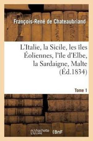 L Italie, La Sicile, Les A(r)Les Aoliennes, L A(r)Le D Elbe, La Sardaigne, Malte Tome 1