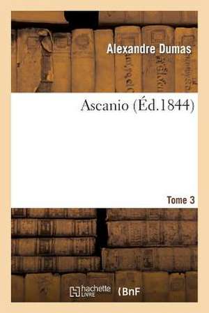 Dumas, A: Ascanio.Tome 3