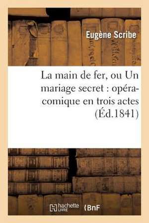 La Main de Fer, Ou Un Mariage Secret