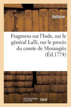 Fragmens Sur L'Inde, Sur Le General Lalli, Sur Le Proces Du Comte de Morangies