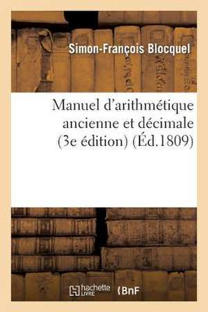 Manuel D Arithmetique Ancienne Et Decimale (3e Edition)