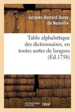 Table Alphabetique Des Dictionnaires, En Toutes Sortes de Langues Sur Toutes Sortes de Sciences