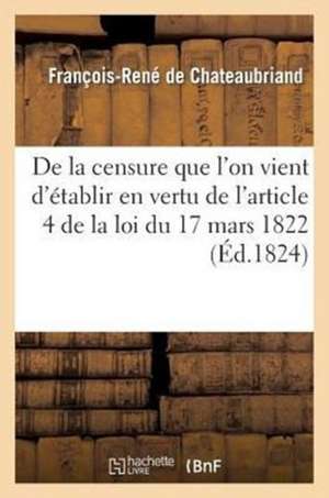 de La Censure Que L'On Vient D'Etablir En Vertu de L'Article 4 de La Loi Du 17 Mars 1822