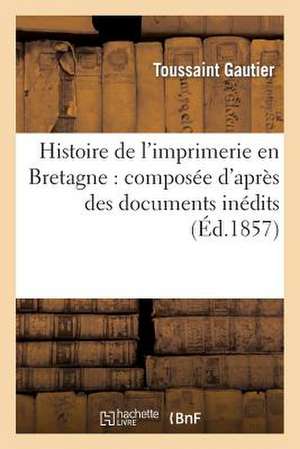 Histoire de L'Imprimerie En Bretagne