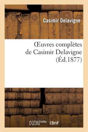 Oeuvres Completes de Casimir Delavigne. 3